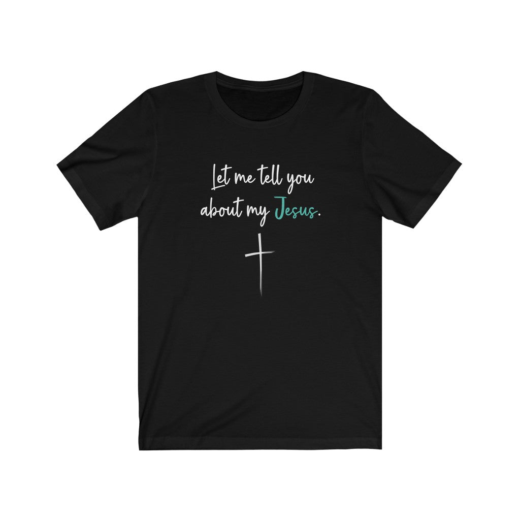 Person Behind Me T-Shirt | Let Me Tell You About My Jesus